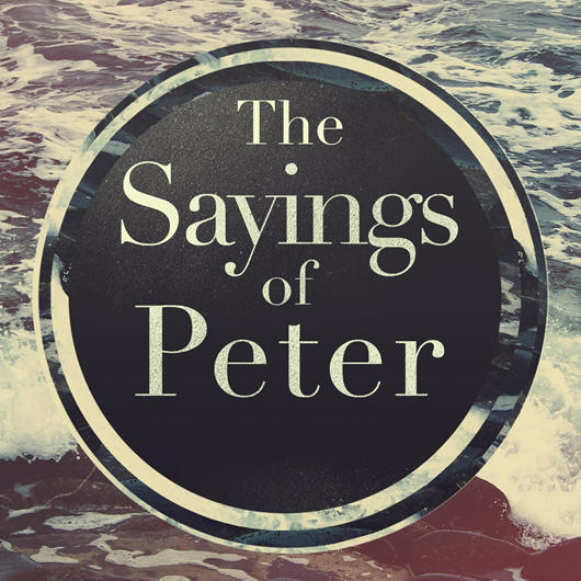 The Sayings of Peter, Part 6 Image