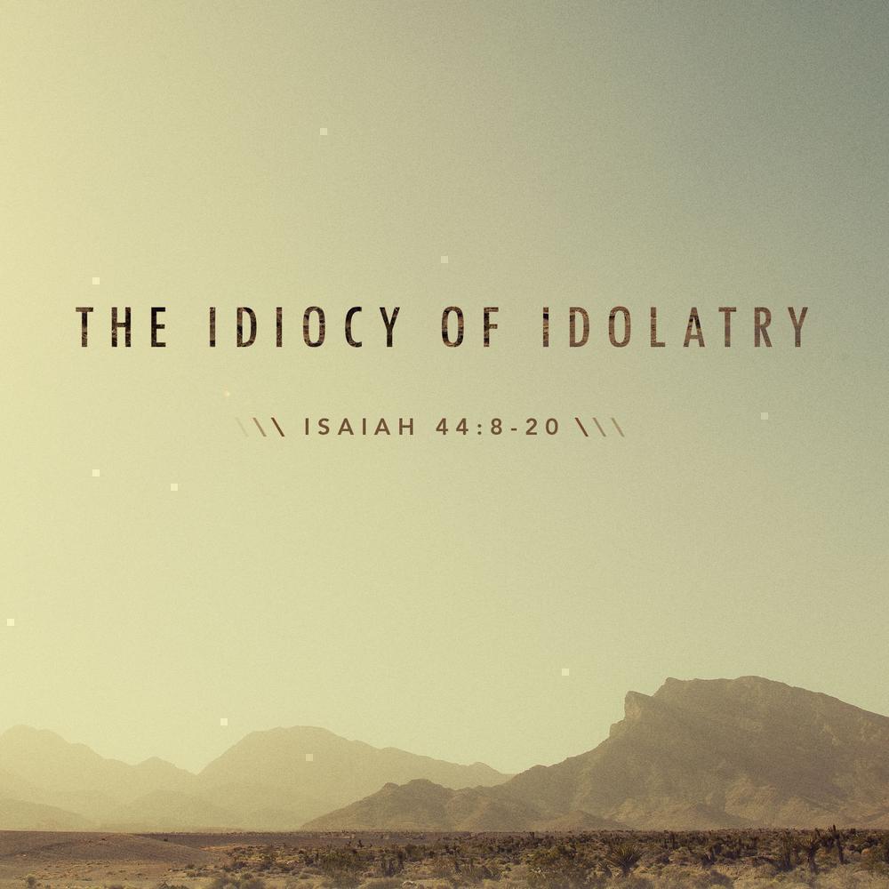 The Idiocy of Idolatry Image